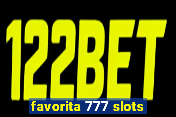 favorita 777 slots